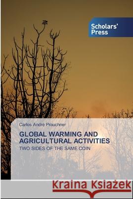 Global Warming and Agricultural Activities Carlos Andr Prauchner 9786138919902