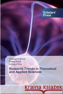 Research Trends in Theoretical and Applied Sciences Borah, Himangshu; Borah, Pankaj; Das, Amarjyoti 9786138920038