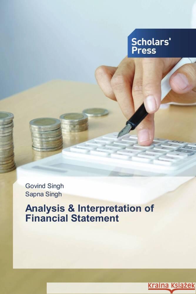 Analysis & Interpretation of Financial Statement Singh, Govind, Singh, Sapna 9786138920410 Scholars' Press