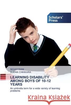 Learning Disability Among Boys of 10-12 Years Nigam Rani, Sudha Chhikara 9786138920519