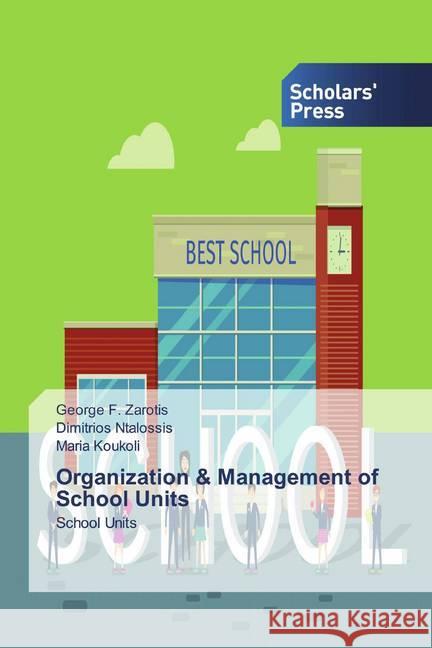 Organization & Management of School Units : School Units Zarotis, George F.; Ntalossis, Dimitrios; Koukoli, Maria 9786138921363