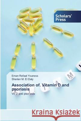 Association of. Vitamin D and psoriasis Eman Refaat Youness, Sherien M El Daly 9786138922049