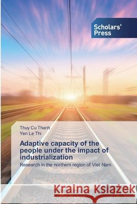 Adaptive capacity of the people under the impact of industrialization Cu Thanh, Thuy 9786138923589 Scholar's Press