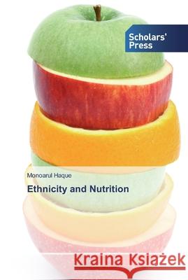 Ethnicity and Nutrition Monoarul Haque 9786138923824