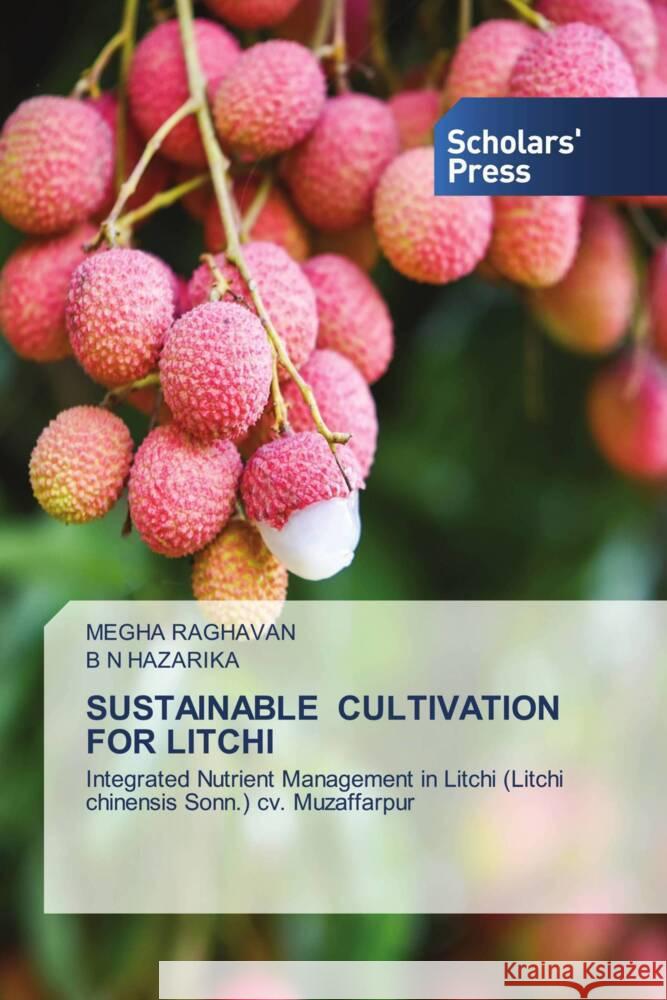 SUSTAINABLE CULTIVATION FOR LITCHI Raghavan, Megha, HAZARIKA, B N 9786138924197