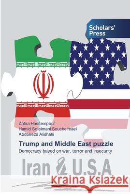 Trump and Middle East puzzle Hosseinpour, Zahra 9786138925408 Scholar's Press