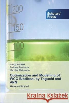 Optimization and Modelling of WCO Biodiesel by Taguchi and ANN Kolakoti, Aditya 9786138925545