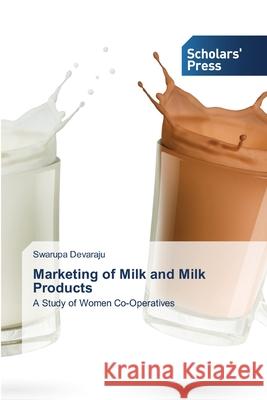 Marketing of Milk and Milk Products Swarupa Devaraju 9786138927570