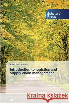 Introduction to logistics and supply chain management Faustino Taderera 9786138928003