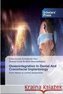 Osseointegration In Dental And Craniofacial Implantology Koralakunte Ravi, Pavan Kumar 9786138929543 Scholar's Press