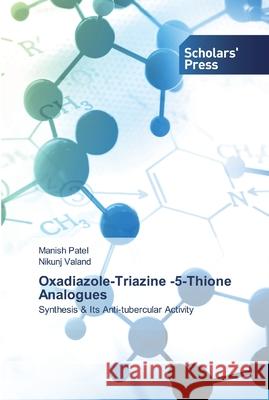 Oxadiazole-Triazine -5-Thione Analogues Patel, Manish 9786138929888