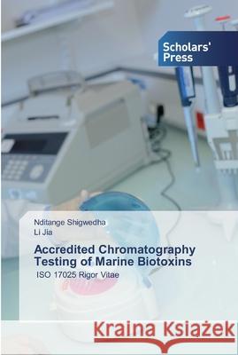 Accredited Chromatography Testing of Marine Biotoxins Shigwedha, Nditange 9786138930181 Scholar's Press