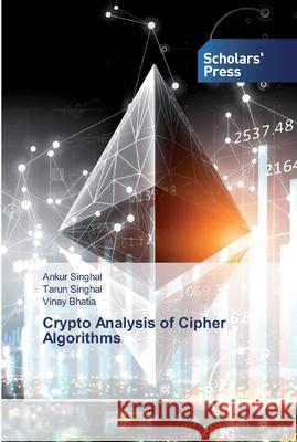 Crypto Analysis of Cipher Algorithms Singhal, Ankur; Singhal, Tarun; Bhatia, Vinay 9786138930624