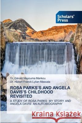 Rosa Parks's and Angela Davis's Childhood Revisited Dr Gérald Mayouma Mankou, Dr Hubert Franck Lylian Massala 9786138931317