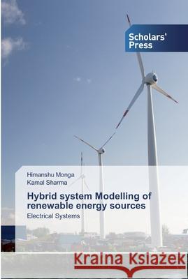 Hybrid system Modelling of renewable energy sources Monga, Himanshu 9786138931409