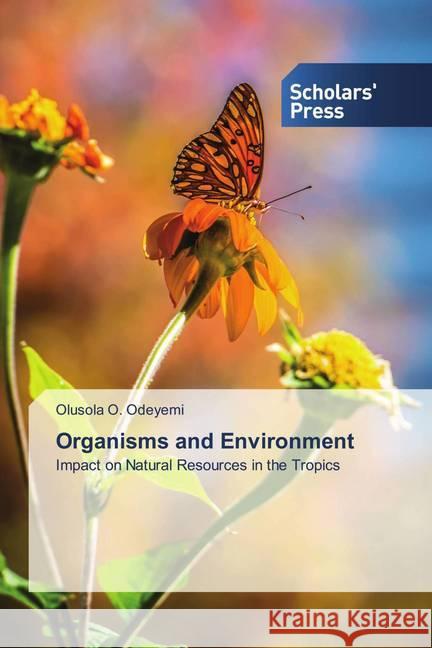 Organisms and Environment O. Odeyemi, Olusola 9786138933342 Scholar's Press