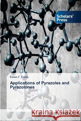 Applications of Pyrazoles and Pyrazolones Ewies, Ewies F. 9786138934196