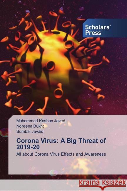 Corona Virus: A Big Threat of 2019-20 Javed, Muhammad Kashan, Bukht, Noreena, Javaid, Sumbal 9786138937975