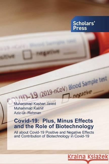 Covid-19: Plus, Minus Effects and the Role of Biotechnology Javed, Muhammad Kashan, Kashif, Muhammad, Rehman, Aziz-ur- 9786138938866