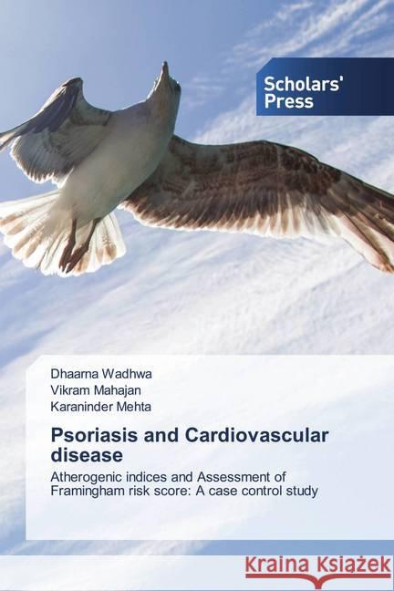 Psoriasis and Cardiovascular disease Wadhwa, Dhaarna, Mahajan, Vikram, Mehta, Karaninder 9786138940166 Scholar's Press