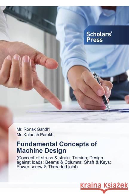 Fundamental Concepts of Machine Design Gandhi, Mr. Ronak, Parekh, Mr. Kalpesh 9786138940227