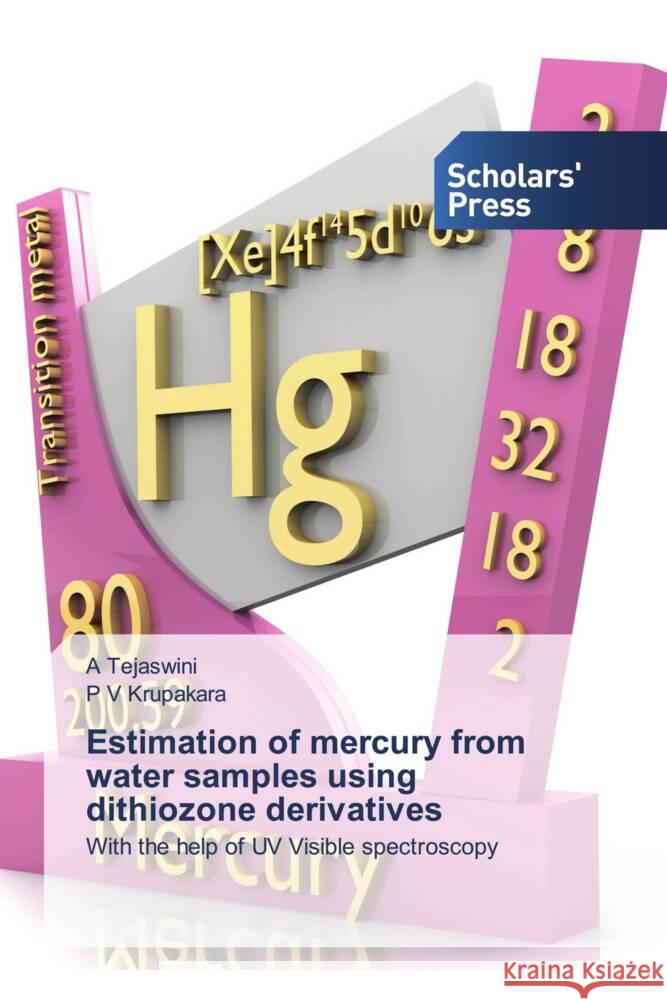 Estimation of mercury from water samples using dithiozone derivatives Tejaswini, A., Krupakara, P. V. 9786138940449