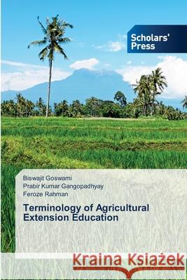 Terminology of Agricultural Extension Education Biswajit Goswami Prabir Kumar Gangopadhyay Feroze Rahman 9786138940654