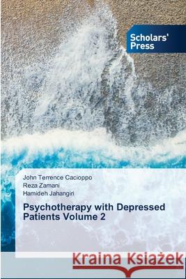 Psychotherapy with Depressed Patients Volume 2 Cacioppo, John Terrence; Zamani, Reza; Jahangiri, Hamideh 9786138940685