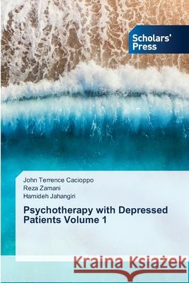 Psychotherapy with Depressed Patients Volume 1 Cacioppo, John Terrence 9786138940791 Scholar's Press