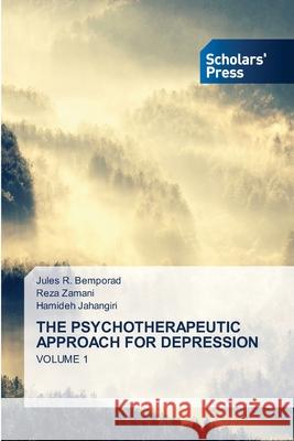The Psychotherapeutic Approach for Depression Jules R. Bemporad Reza Zamani Hamideh Jahangiri 9786138940807