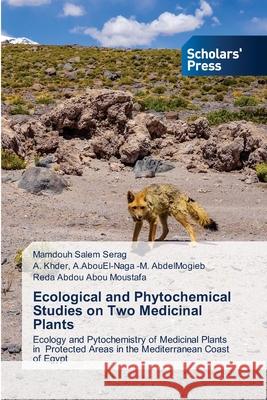 Ecological and Phytochemical Studies on Two Medicinal Plants Mamdouh Salem Serag A. Khder A. Abouel-Naga - Reda Abdou Abo 9786138941170