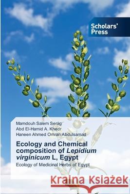 Ecology and Chemical composition of Lepidium virginicum L, Egypt Mamdouh Salem Serag, Abd El-Hamid a Khedr, Haneen Ahmed Omran 9786138941422