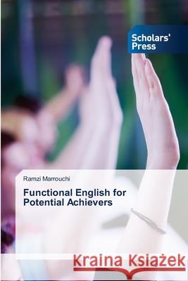 Functional English for Potential Achievers Ramzi Marrouchi 9786138941736 Scholars' Press