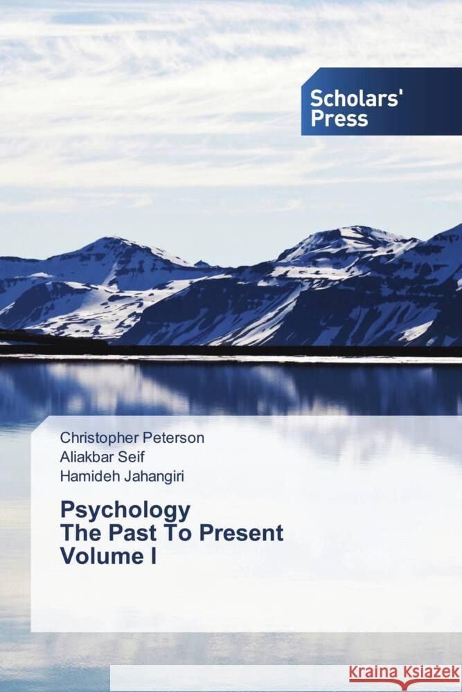 Psychology The Past To Present Volume I Peterson, Christopher, Seif, Aliakbar, Jahangiri, Hamideh 9786138941767