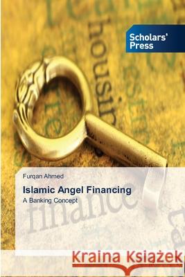 Islamic Angel Financing Furqan Ahmed 9786138942474 Scholars' Press