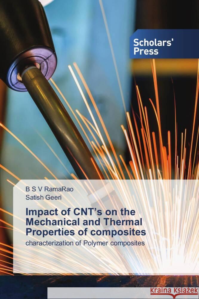 Impact of CNT's on the Mechanical and Thermal Properties of composites RamaRao, B S V, Geeri, Satish 9786138943006