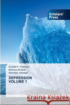 Depression Volume 1 Donald R Peterson, Behrooz Birashk, Hamideh Jahangiri 9786138943648 Scholars' Press