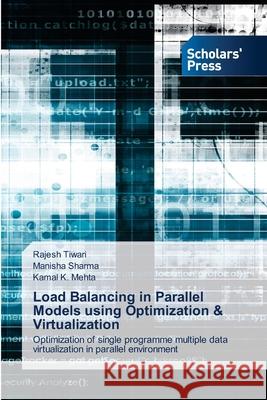 Load Balancing in Parallel Models using Optimization & Virtualization Rajesh Tiwari Manisha Sharma Kamal K. Mehta 9786138944973 Scholars' Press