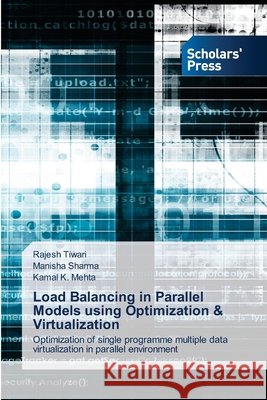 Load Balancing in Parallel Models using Optimization & Virtualization Rajesh Tiwari Manisha Sharma Kamal K. Mehta 9786138944973