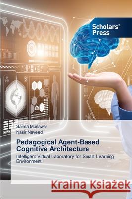 Pedagogical Agent-Based Cognitive Architecture Saima Munawar, Nasir Naveed 9786138945178