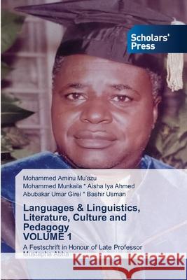 Languages & Linguistics, Literature, Culture and Pedagogy VOLUME 1 Mohammed Aminu Mu'azu, Mohammed Munkaila * Aisha Iya Ahmed, Abubakar Umar Girei * Bashir Usman 9786138945840 Scholars' Press