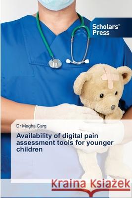 Availability of digital pain assessment tools for younger children Megha Garg 9786138945901