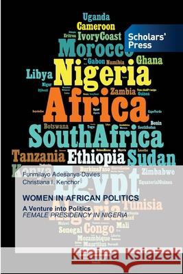 Women in African Politics Funmilayo Adesanya-Davies Christiana I. Kenchor 9786138946212 Scholars' Press