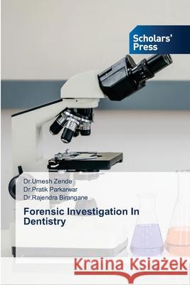 Forensic Investigation In Dentistry Dr Umesh Zende Dr Pratik Parkarwar Dr Rajendra Birangane 9786138947165