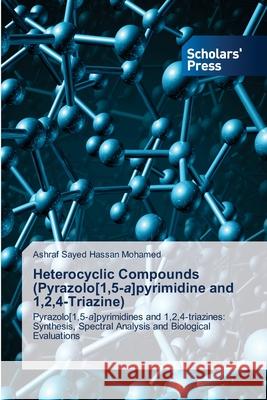 Heterocyclic Compounds (Pyrazolo[1,5-a]pyrimidine and 1,2,4-Triazine) Ashraf Sayed Hassan Mohamed 9786138947400