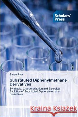 Substituted Diphenylmethane Derivatives Savan Patel 9786138947462