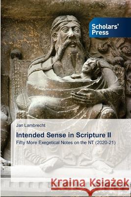 Intended Sense in Scripture II Jan Lambrecht 9786138947714 Scholars' Press