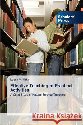 Effective Teaching of Practical Activities Leena M 9786138947745 Scholars' Press
