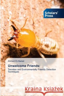 Unwelcome Friends Ahmed El-Hadad 9786138947806 Scholars' Press
