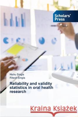 Reliability and validity statistics in oral health research Nishu Singla, Ritesh Singla 9786138948087